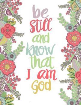 Paperback Be Still And Know That I am God: Bible Verse Notebook; 100 8.5"x11" Lined Pages; Inspirational Journal for Women/Girls Book