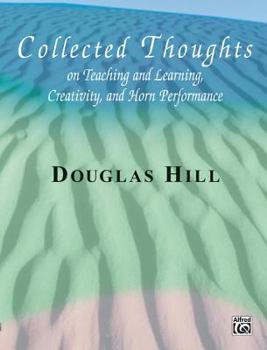 Paperback Collected Thoughts on Teaching and Learning, Creativity and Horn Performance: Softcover Book