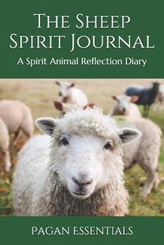 Paperback The Sheep Spirit Journal: A Spirit Animal Reflection Diary Book