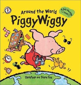 Hardcover Around the World Piggywiggy: A Pull-The-Page Book