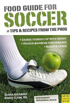 Paperback Food Guide for Soccer: Tips and Recipes from the Pros Book