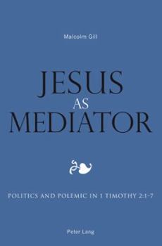 Paperback Jesus as Mediator: Politics and Polemic in 1 Timothy 2:1-7 Book