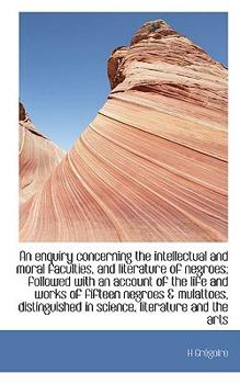 Paperback An Enquiry Concerning the Intellectual and Moral Faculties, and Literature of Negroes; Followed with Book