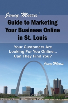Paperback Jenny Morris' Guide to Marketing Your Business Online in St. Louis Book