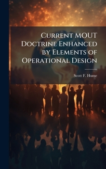 Hardcover Current MOUT Doctrine Enhanced by Elements of Operational Design Book