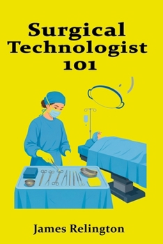 Paperback Surgical Technologist 101: Operating Room Basics for Beginners Book