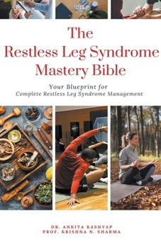 Paperback The Restless Leg Syndrome Mastery Bible: Your Blueprint for Complete Restless Leg Syndrome Management Book