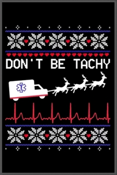 dont be tachy nurse ugly x-mas: Notebook Journal for Kids with more than 100 lined page - Composition Size (6*9)