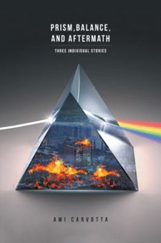 Paperback Prism, Balance, and Aftermath: Three Individual Stories Book