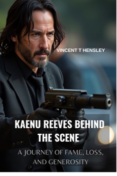 Paperback Kaenu Reeves Behind the Scene: A journey of fame, loss, and generosity Book