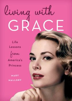 Hardcover Living with Grace: Life Lessons from America's Princess Book