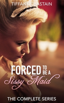 Paperback Forced to be a Sissy Maid: The Complete Series Book