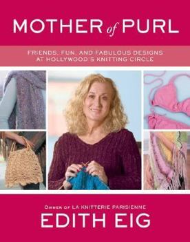 Paperback Mother of Purl: Friends, Fun, and Fabulous Designs at Hollywood's Knitting Circle Book