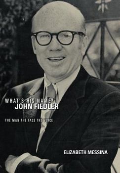 Hardcover What's His Name? John Fiedler: The Man the Face the Voice Book