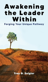Hardcover Awakening the Leader Within: Forging Your Unique Pathway Book