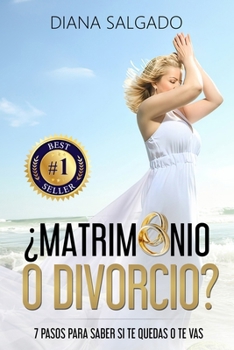 Paperback ¿Matrimonio o Divorcio?: 7 Pasos Para Saber Si Te Quedas O Te Vas [Spanish] Book