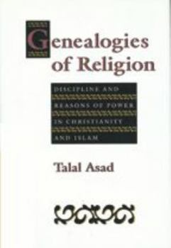 Paperback Genealogies of Religion: Discipline and Reasons of Power in Christianity and Islam Book