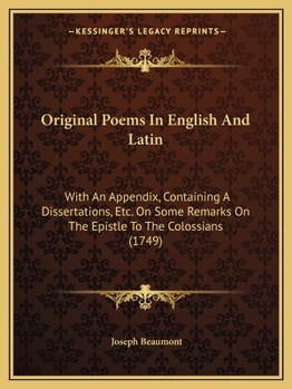 Paperback Original Poems In English And Latin: With An Appendix, Containing A Dissertations, Etc. On Some Remarks On The Epistle To The Colossians (1749) Book
