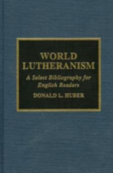 Hardcover World Lutheranism: A Select Bibliography for English Readers Book