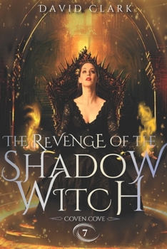 The Revenge of the Shadow Witch (Coven Cove) - Book #7 of the Coven Cove
