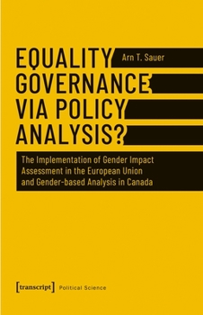 Paperback Equality Governance Via Policy Analysis?: The Implementation of Gender Impact Assessment in the European Union and Gender-Based Analysis in Canada Book