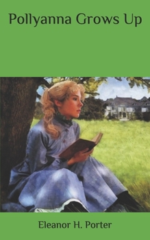 Pollyanna Grows Up - Book #2 of the Pollyanna