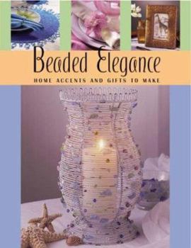 Paperback Beaded Elegance: Home Accents and Gifts to Make Book