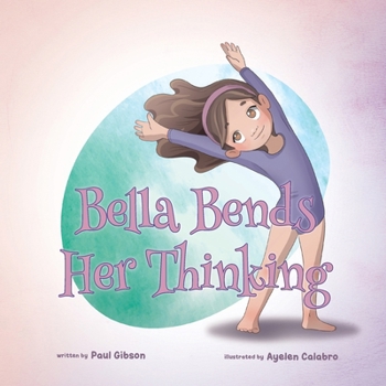 Paperback Bella Bends Her Thinking Book