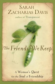 Paperback The Friends We Keep: A Woman's Quest for the Soul of Friendship Book