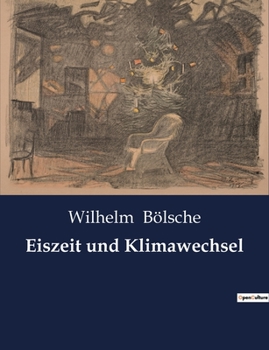 Paperback Eiszeit und Klimawechsel: Eine Untersuchung der Eiszeit und ihrer klimatischen Veränderungen [German] Book