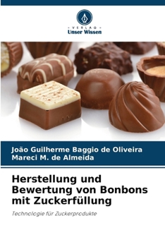 Herstellung und Bewertung von Bonbons mit Zuckerfüllung