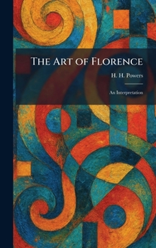 Hardcover The Art of Florence: An Interpretation Book