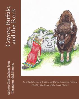 Coyote, Buffalo, and the Rock: An Adaptation of a Traditional Native American Folktale
