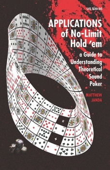 Paperback Applications of No-Limit Hold 'em: A Guide to Understanding Theoretically Sound Poker Book