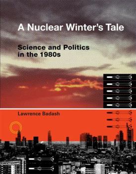 Hardcover A Nuclear Winter's Tale: Science and Politics in the 1980s Book