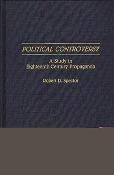 Hardcover Political Controversy: A Study in Eighteenth-Century Propaganda Book