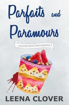 Parfaits and Paramours LARGE PRINT: A Cozy Murder Mystery - Book #7 of the Pelican Cove
