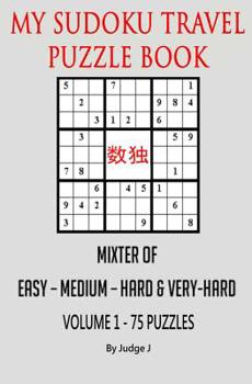 Paperback My Sudoku Travel Puzzle Book: Mixed Easy- Medium-Hard & Very Hard Book