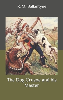The Dog Crusoe and his Master