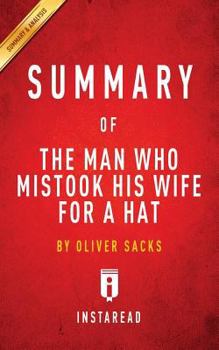 Summary of The Man Who Mistook His Wife for a Hat: by Oliver Sacks | Includes Analysis