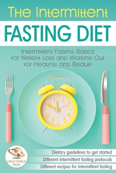 Paperback The Intermittent Fasting Diet: Intermittent Fasting Basics for Weight Loss and Working Out for Healing and Beauty Book