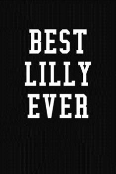 Paperback Best Lilly Ever: Personalized First Name Journal Notebook Book