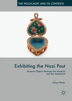 Hardcover Exhibiting the Nazi Past: Museum Objects Between the Material and the Immaterial Book