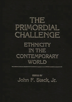 Hardcover The Primordial Challenge: Ethnicity in the Contemporary World Book