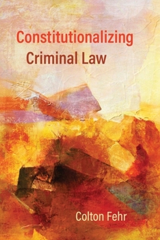 Hardcover Constitutionalizing Criminal Law Book