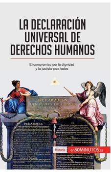 Paperback La Declaración Universal de Derechos Humanos: El compromiso por la dignidad y la justicia para todos [Spanish] Book