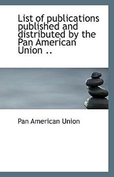 Paperback List of Publications Published and Distributed by the Pan American Union .. Book