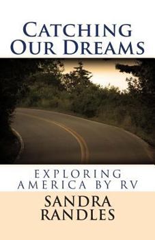 Paperback Catching Our Dreams: Exploring America By RV Book