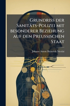 Paperback Grundriss der Sanitäts-Polizei mit besonderer Beziehung auf den Preussischen Staat [German] Book