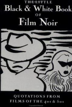 Paperback The Little Black & White Book of Film Noir: Quotations from Films of the 40s and 50s Book